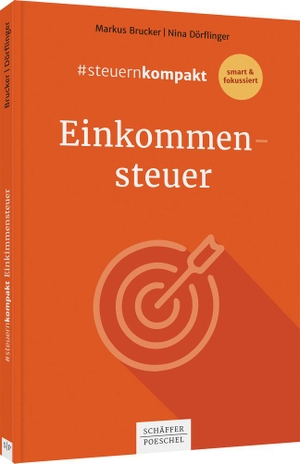Brucker, Markus / Nina Dörflinger. #steuernkompakt Einkommensteuer - Für Onboarding - Schnelleinstieg - Fortbildung. Schäffer-Poeschel Verlag, 2022.