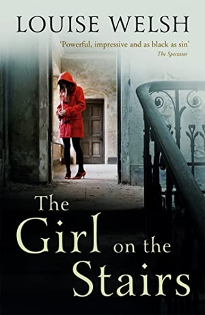 Welsh, Louise. The Girl on the Stairs - A Masterful Psychological Thriller. John Murray Press, 2013.