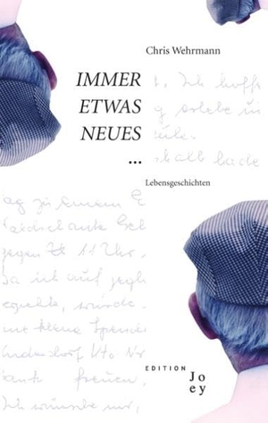 Wehrmann, Chris. Immer etwas Neues - Lebensgeschichten. Books on Demand, 2016.