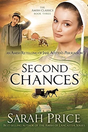 Price, Sarah. Second Chances - An Amish Retelling of Jane Austen's Persuasion. Charisma House, 2015.
