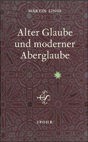Lings, Martin. Alter Glaube und moderner Aberglaube. Spohr Verlag, 2005.