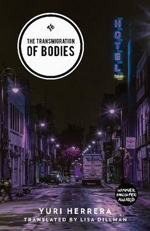 Herrera, Yuri. The Transmigration of Bodies. And Other Stories, 2016.