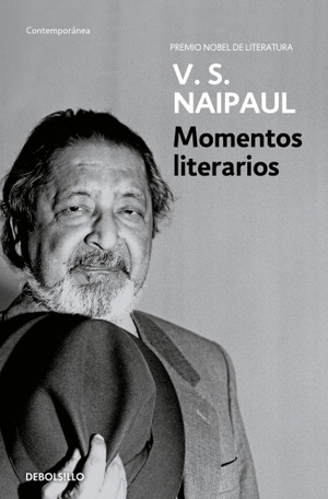 Naipaul, V. S.. Momentos literarios. Debolsillo, 2017.
