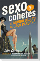 Sexo y cohetes : el mundo oculto de Jack Parsons
