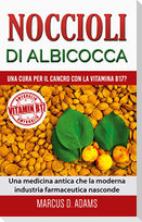 Noccioli di albicocca - una cura per il cancro con la vitamina B17?