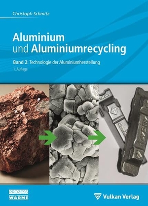 Schmitz, Christoph. Aluminium und Aluminiumrecycling Band 2 - Technologie der Aluminiumherstellung. Vulkan Verlag GmbH, 2025.