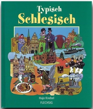 Hajo Knebel. Typisch schlesisch. Flechsig, 2001.