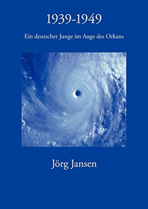 Jansen, Jörg. 1939 - 1949 - Ein deutscher Junge im Auge des Orkans. Books on Demand, 2004.