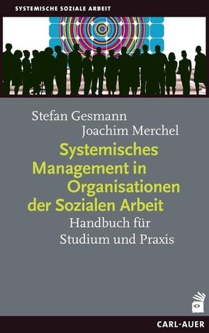 Gesmann, Stefan / Joachim Merchel. Systemisches Management in Organisationen der Sozialen Arbeit - Handbuch für Studium und Praxis. Auer-System-Verlag, Carl, 2019.