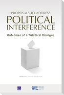 Proposals to Address Political Interference