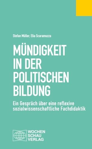 Müller, Stefan / Elia Scaramuzza. Mündigkeit in der Politischen Bildung - Ein Gespräch über eine reflexive sozialwissenschaftliche Fachdidaktik. Wochenschau Verlag, 2023.