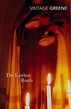 Greene, Graham. The Lawless Roads. Vintage Classics, 2011.