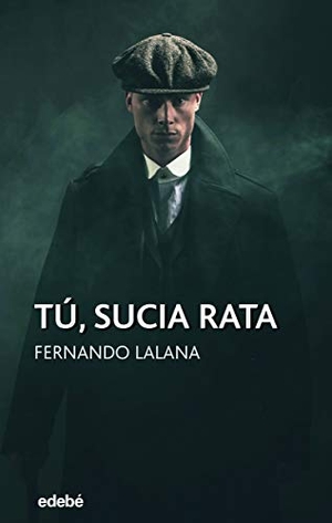 Lalana, Fernando. Tú, sucia rata. Editorial Edebé, 2019.