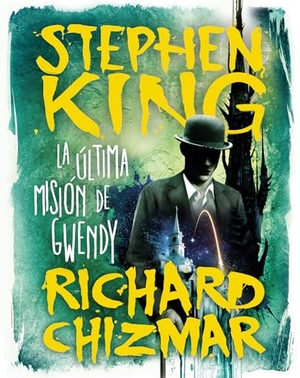 King, Stephen / Richard Chizmar. La Última Misión de Gwendy / Gwendy's Final Task. Prh Grupo Editorial, 2022.