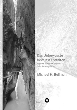 Beilmann, Michael H.. Das Unbewusste bewusst entfalten - Eigenes Potenzial heben ¿ Orientierung finden (Bd. 2). tredition, 2023.