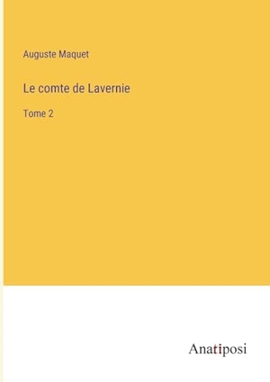 Maquet, Auguste. Le comte de Lavernie - Tome 2. Anatiposi Verlag, 2023.