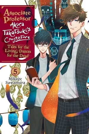 Sawamura, Mikage. Associate Professor Akira Takatsuki's Conjecture, Vol. 5 (Light Novel) - Tales for the Living, Dances for the Dead. Yen Press, 2025.