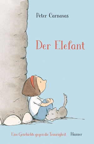 Carnavas, Peter. Der Elefant - Eine Geschichte gegen die Traurigkeit. Carl Hanser Verlag, 2021.