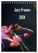 Jazz Frauen 2024 (Tischkalender 2024 DIN A5 hoch), CALVENDO Monatskalender