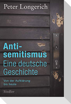 Antisemitismus: Eine deutsche Geschichte
