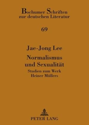 Lee, Jae-Jong. Normalismus und Sexualität - Studien zum Werk Heiner Müllers. Peter Lang, 2009.