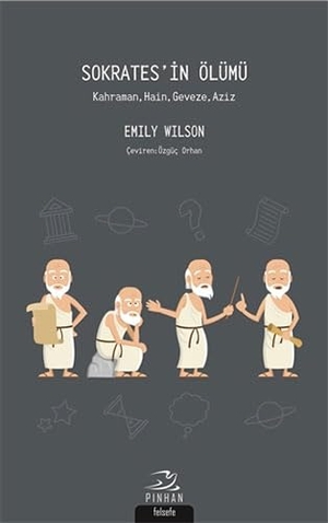 Wilson, Emily. Sokratesin Ölümü. Pinhan Yayincilik, 2020.
