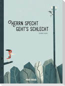 Herrn Specht geht´s schlecht.