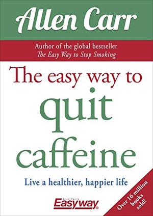 Carr, Allen. The Easy Way to Quit Caffeine - Live a Healthier, Happier Life. Arcturus Publishing, 2019.