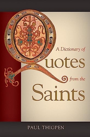 Thigpen, Paul. A Dictionary of Quotes from the Saints. Tan Books, 2023.