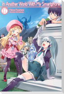 In Another World with My Smartphone: Volume 17 (Light Novel)