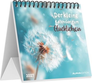 Der kleine Kalender zum Glücklichsein 2027 - Tischaufstellkalender 14x12 cm mit 12 Glücksbotschaften. ALPHA EDITION GmbH, 2026.
