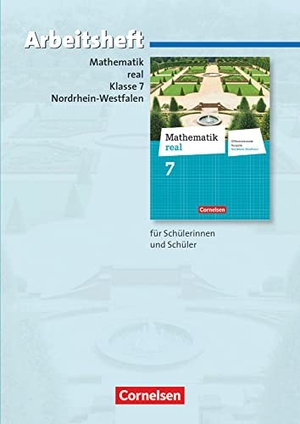 Mathematik real 7. Schuljahr. Arbeitsheft mit eingelegten Lösungen. Differenzierende Ausgabe Nordrhein-Westfalen. Cornelsen Verlag GmbH, 2013.