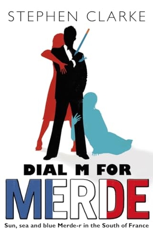 Clarke, Stephen. Dial M For Merde. Penguin, 2009.