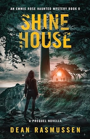 Rasmussen, Dean. Shine House - An Emmie Rose Haunted Mystery Book 0: A Prequel Novella. Dark Venture Press, 2023.
