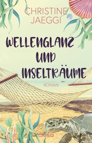 Jaeggi, Christine. Wellenglanz und Inselträume - Roman. Cameo Verlag GmbH, 2023.