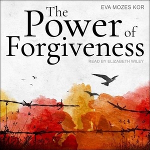 Kor, Eva Mozes. The Power of Forgiveness. Tantor, 2021.