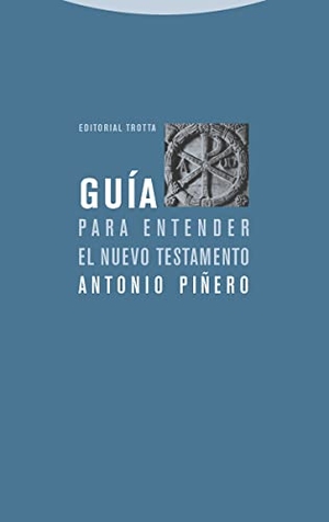 Piñero, Antonio. Guía para entender el Nuevo Testamento. Editorial Trotta, S.A., 2006.