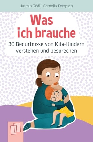 Gödl, Jasmin. Was ich brauche - 30 Bedürfnisse von Kita-Kindern verstehen und besprechen - Kartenset für mehr Bedürfnisorientierung im pädagogischen Alltag. Verlag an der Ruhr GmbH, 2026.