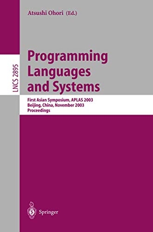 Ohori, Atsushi (Hrsg.). Programming Languages and Systems - First Asian Symposium, APLAS 2003, Beijing, China, November 27-29, 2003, Proceedings. Springer Berlin Heidelberg, 2003.