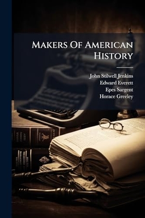 Jenkins, John Stilwell / Everett, Edward et al. Makers Of American History. Creative Media Partners, LLC, 2025.