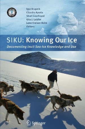 Krupnik, Igor / Claudio Aporta et al (Hrsg.). SIKU: Knowing Our Ice - Documenting Inuit Sea Ice Knowledge and Use. Springer Netherlands, 2010.