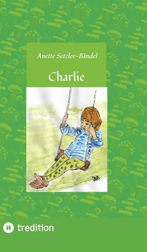 Setzler-Bändel, Anette. Charlie die kleine Waldfee. tredition, 2025.
