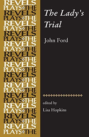 Hopkins, Lisa. The Lady's Trial - By John Ford. Manchester University Press, 2015.