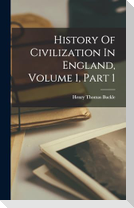 History Of Civilization In England, Volume 1, Part 1