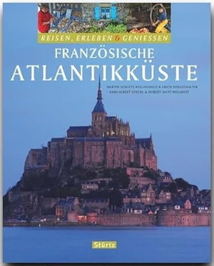 Stechl, Hans-Albert / Hubert Matt-Willmatt. Französische Atlantikküste - Reisen, Erleben & Geniessen Französische Atlantikküste. Stürtz Verlag, 2008.