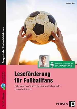 Halen, Liv van. Leseförderung für Fußballfans - Mit einfachen Texten das sinnentnehmende Lesen trainieren - Sek I (5. bis 10. Klasse). Persen Verlag i.d. AAP, 2021.