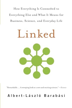Barabasi, Albert-Laszlo. Linked - How Everything Is Connected to Everything Else and What It Means for Business, Science, and Everyday Life. Basic Books, 2014.
