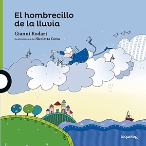 Rodari, Gianni / Costa, Nicoletta et al. El hombrecillo de la lluvia. Santillana Educación, S.L., 2016.