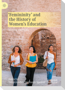 ¿Femininity¿ and the History of Women's Education