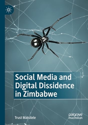 Matsilele, Trust. Social Media and Digital Dissidence in Zimbabwe. Springer International Publishing, 2023.